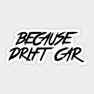 Because Drift Car Sticker